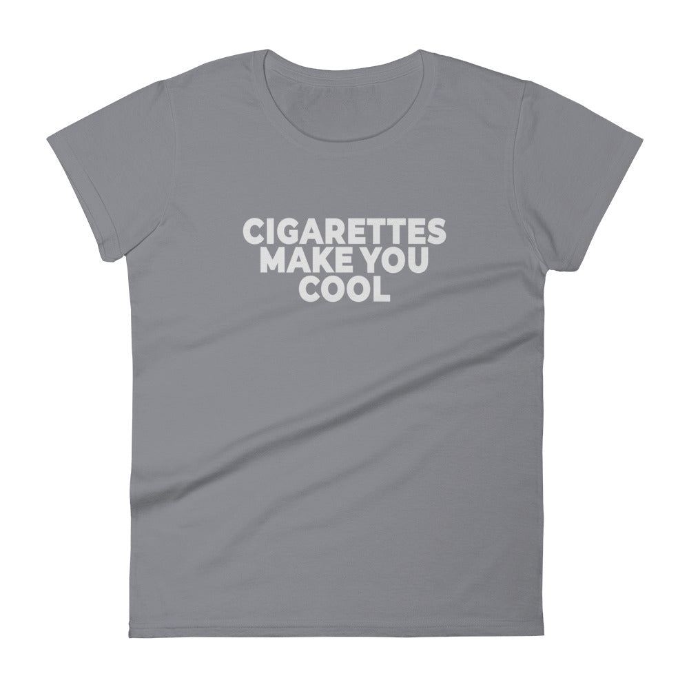 Cigarettes Make You Cool Women's short sleeve t-shirt