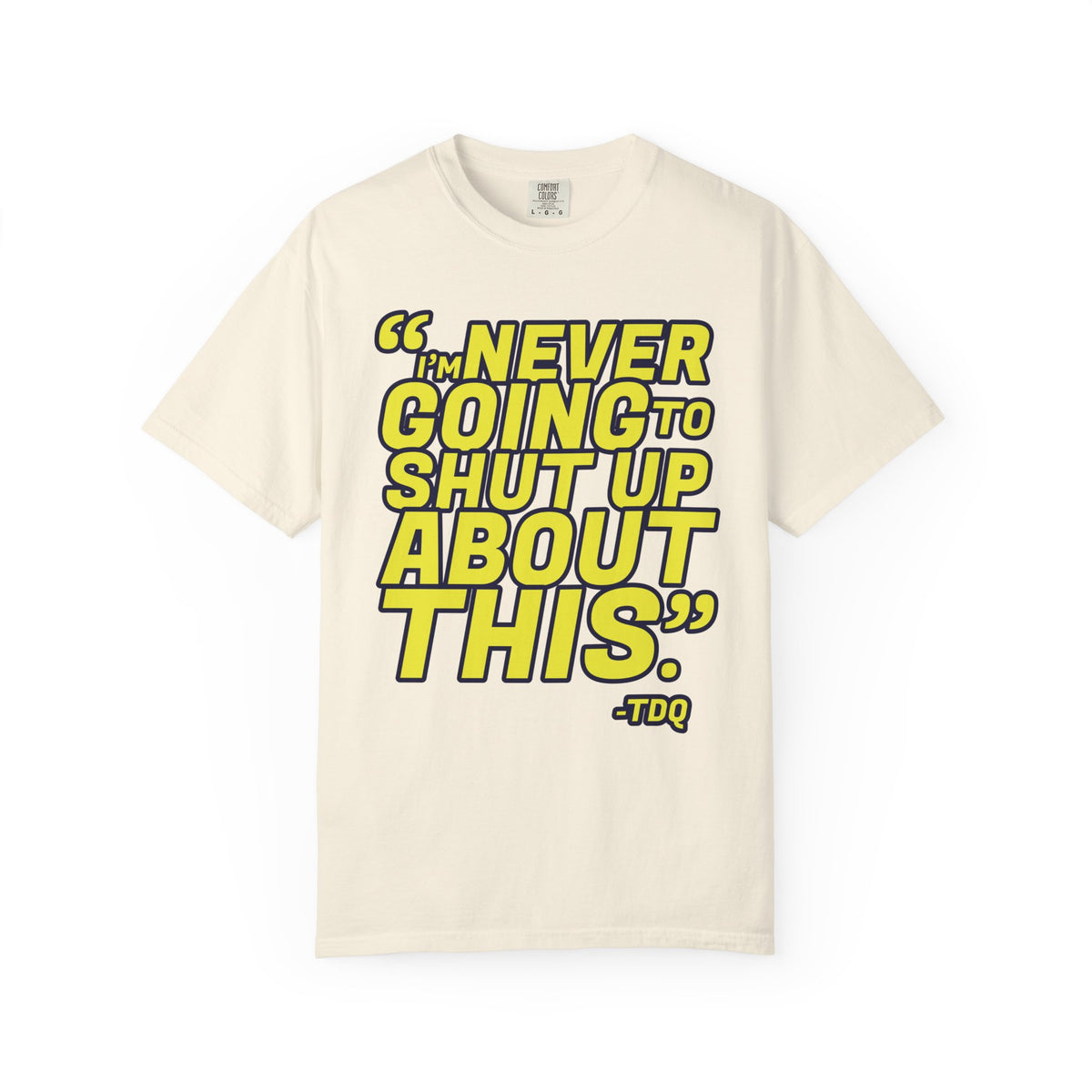 NEVER SHUT UP BOLDUnisex Garment-Dyed T-shirt