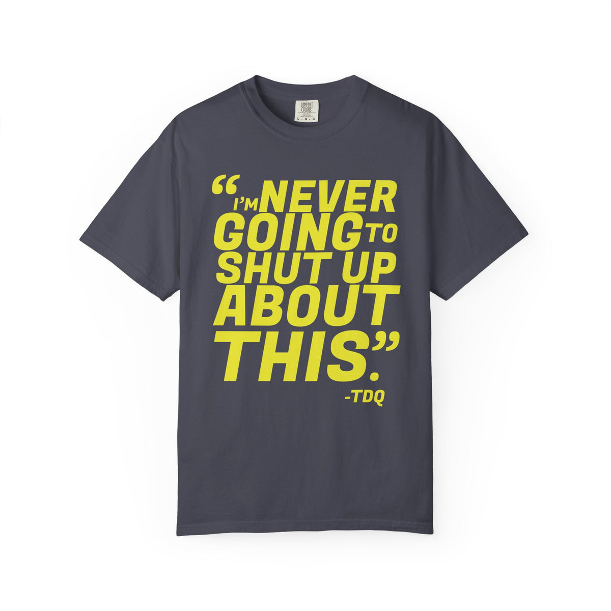 NEVER SHUT UP BOLDUnisex Garment-Dyed T-shirt