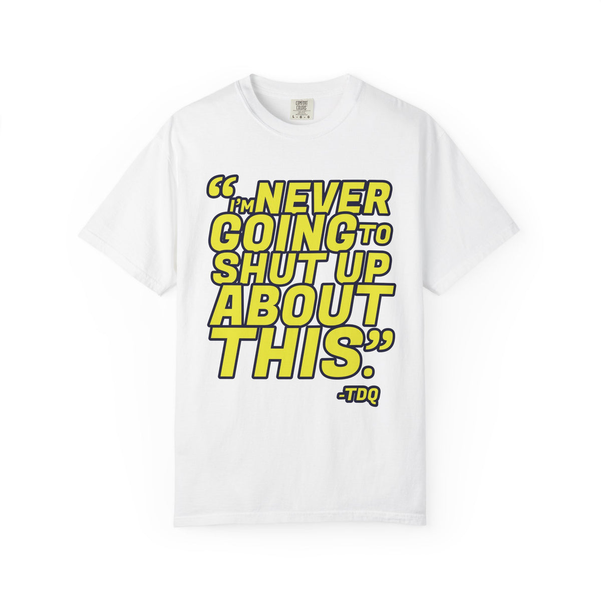 NEVER SHUT UP BOLDUnisex Garment-Dyed T-shirt