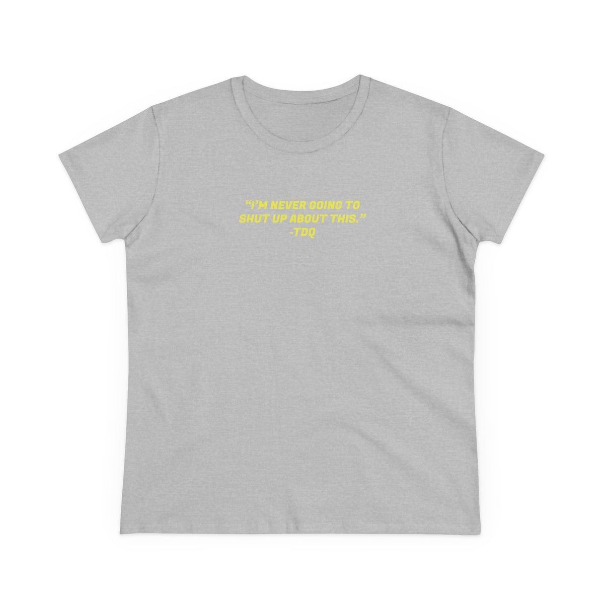 NEVER SHUT UP Women's Midweight Cotton Tee