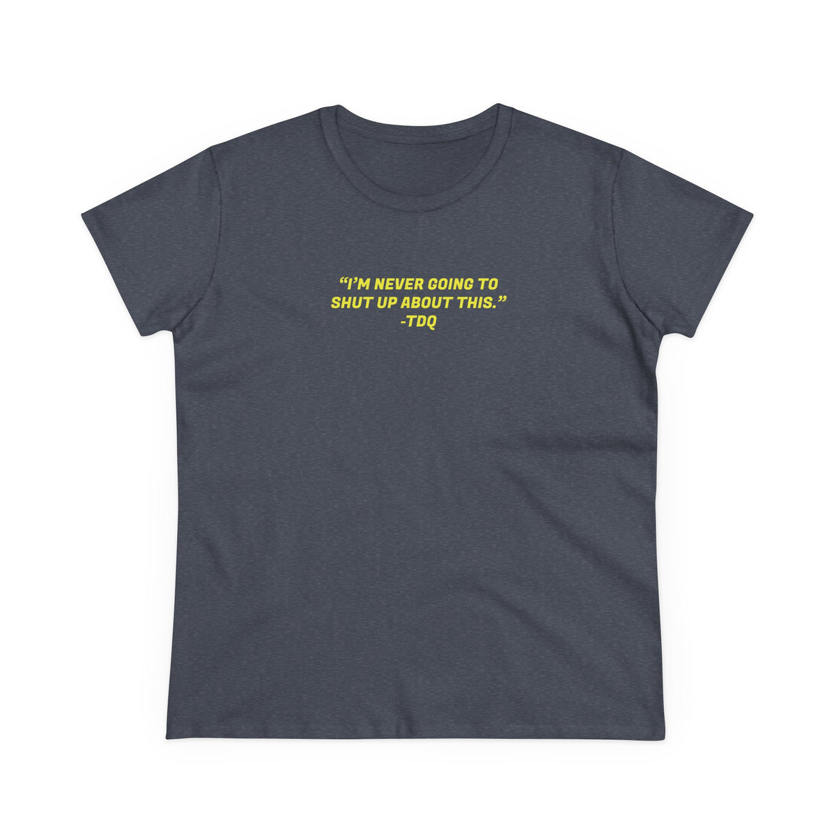 NEVER SHUT UP Women's Midweight Cotton Tee