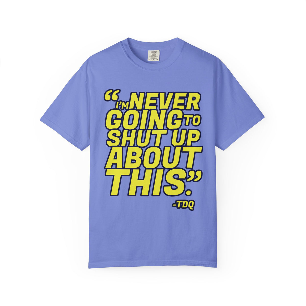 NEVER SHUT UP BOLDUnisex Garment-Dyed T-shirt