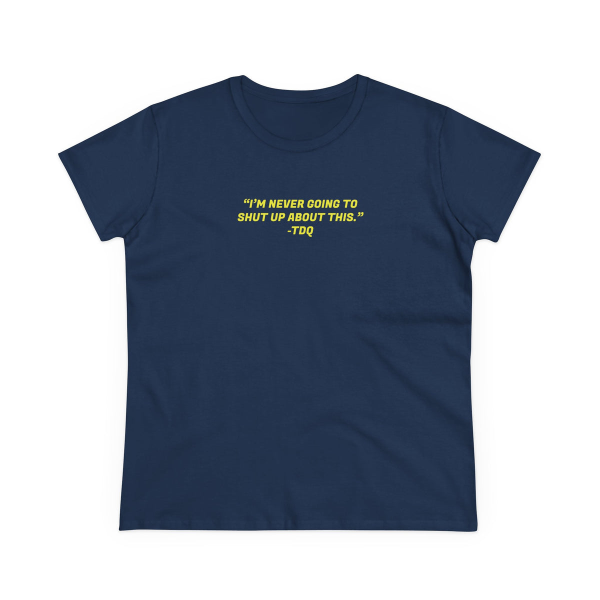 NEVER SHUT UP Women's Midweight Cotton Tee