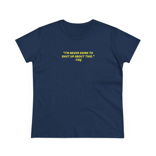 NEVER SHUT UP Women's Midweight Cotton Tee