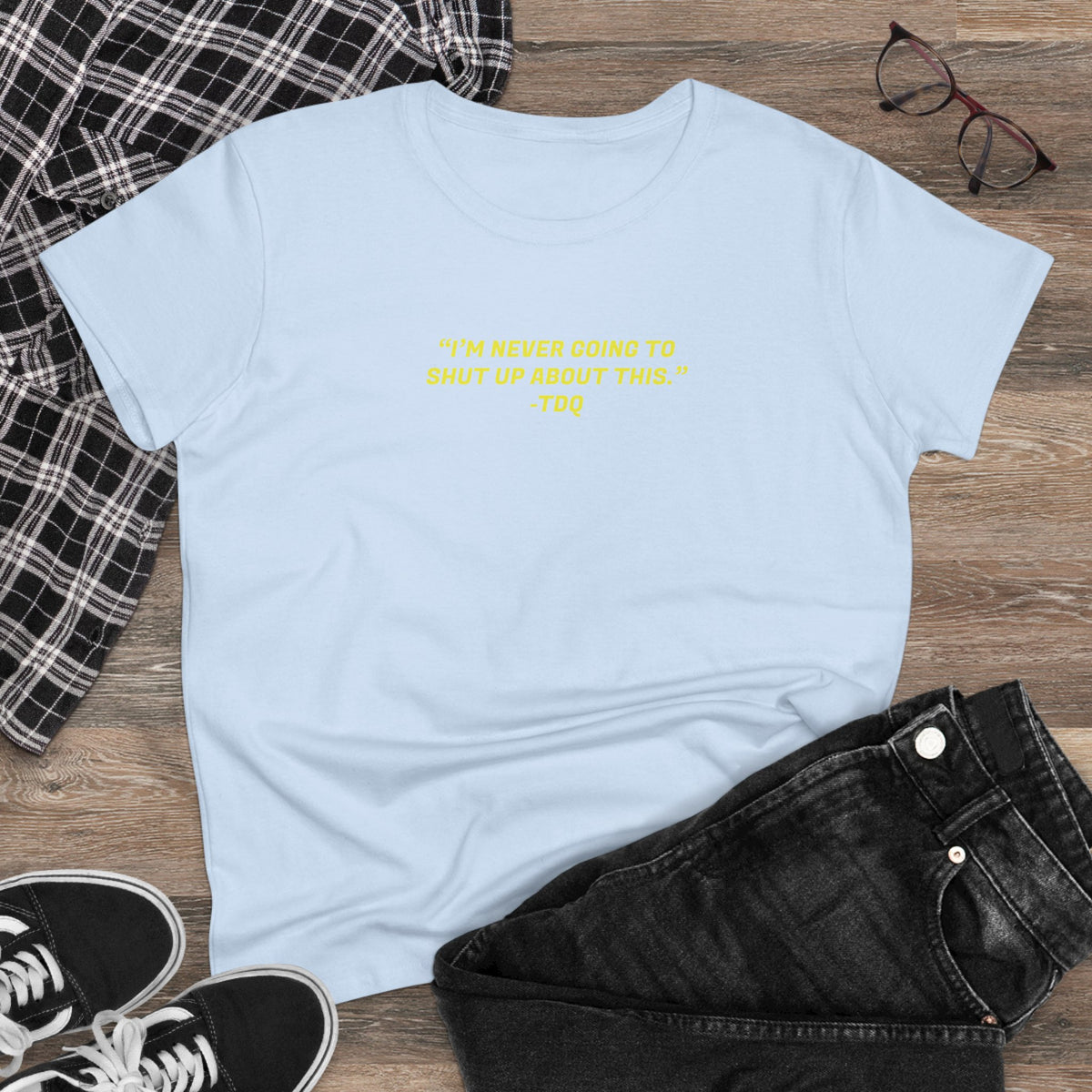NEVER SHUT UP Women's Midweight Cotton Tee