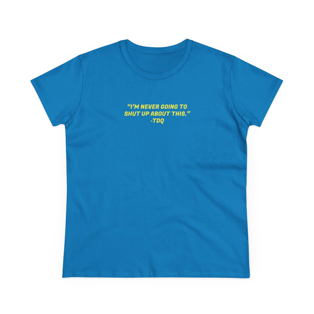 NEVER SHUT UP Women's Midweight Cotton Tee