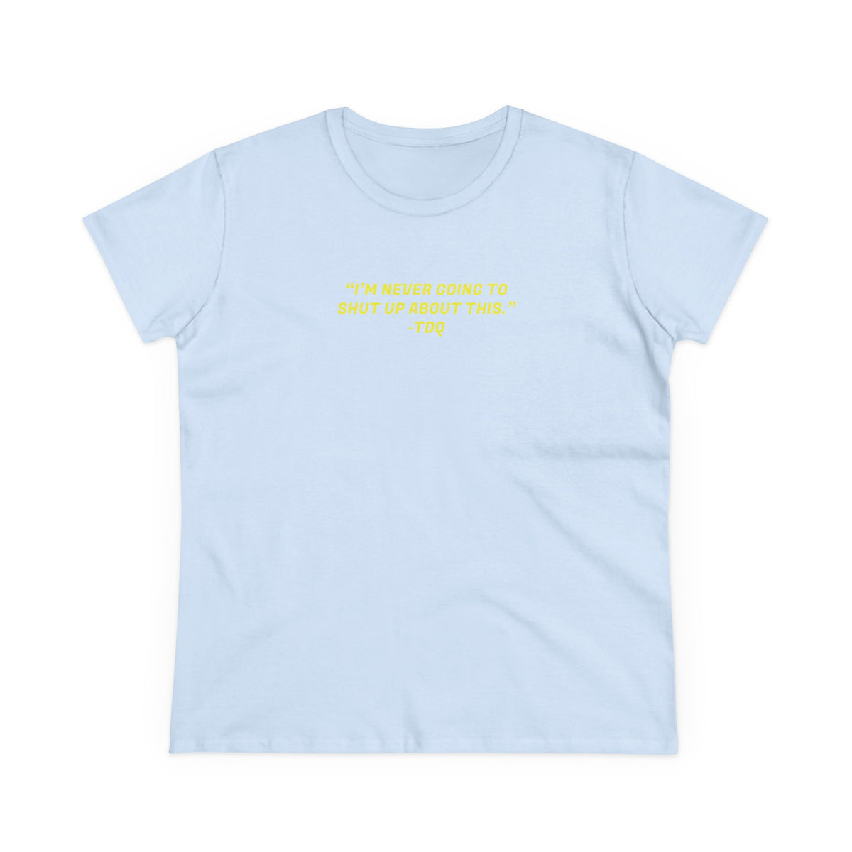 NEVER SHUT UP Women's Midweight Cotton Tee