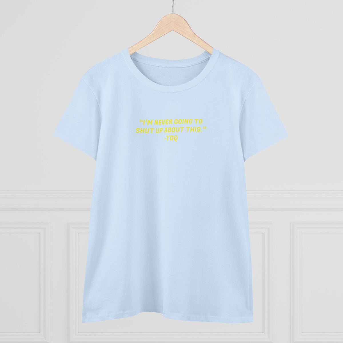 NEVER SHUT UP Women's Midweight Cotton Tee